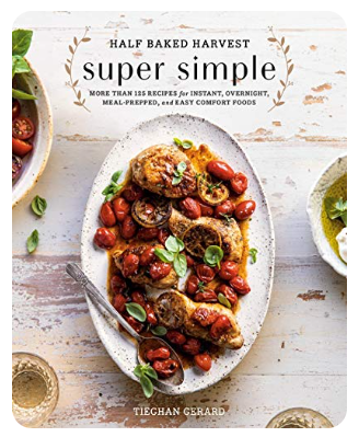 Half Baked Harvest Super Simple Cookbook